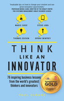 Think Like An Innovator : 76 inspiring business lessons from the world's greatest thinkers and innovators-9781292142234