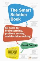 Smart Solution Book, The : 68 Tools for Brainstorming, Problem Solving and Decision Making-9781292142319