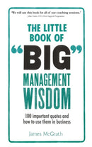 Little Book of Big Management Wisdom, The : 90 important quotes and how to use them in business-9781292148434