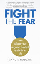 Fight the Fear : How to beat your negative mindset and win in life-9781292155951