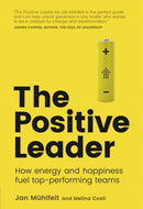 Positive Leader, The : How Energy and Happiness Fuel Top-Performing Teams-9781292166155