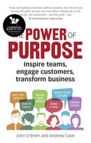 Power of Purpose, The : Inspire teams, engage customers, transform business-9781292202044