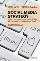 Financial Times Guide to Social Media Strategy, The : Boost your business, manage risk and develop your personal brand-9781292234823