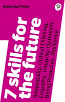 7 Skills for the Future : Adaptability, Critical Thinking, Empathy, Integrity, Optimism, Being Proactive, Resilience-9781292259161
