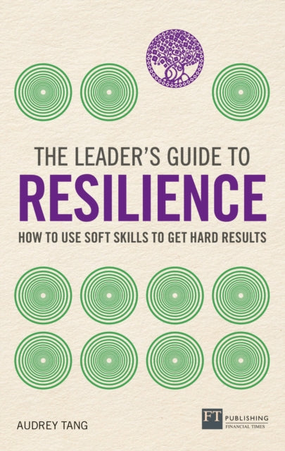 The Leader''s Guide to Resilience