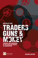 Traders, Guns and Money : Knowns and Unknowns in the Dazzling World of Derivatives-9781292339139