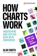 How Charts Work: Understand and explain data with confidence : Understand and explain data with confidence-9781292342795