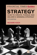 The Financial Times Guide to Strategy : How to create, pursue and deliver a winning strategy-9781292370088