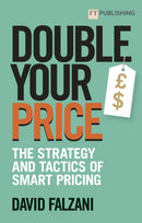 Double Your Price: The Strategy and Tactics of Smart Pricing-9781292426341