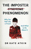 The Imposter Phenomenon : Why you feel like a fraud and what to do about it-9781292469065