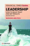 The Financial Times Guide to Leadership : How to build trust and get results-9781292470481