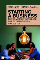 The Financial Times Guide to Starting a Business : The comprehensive guide for entrepreneurs-9781292483764