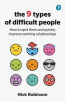 The 9 Types of Difficult People: How to spot them and quickly improve working relationships-9781292726069