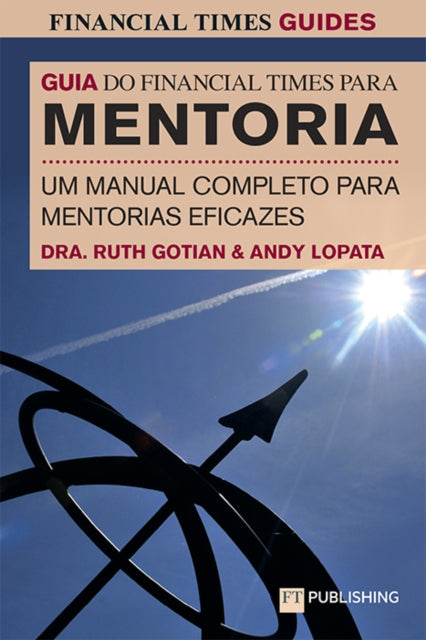 The Financial Times Guide to Mentoring: A complete guide to effective mentoring