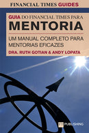 The Financial Times Guide to Mentoring: A complete guide to effective mentoring