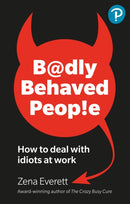 Badly Behaved People: How to deal with idiots at work-9781292739465