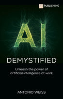 AI Demystified: Unleash the power of artificial intelligence at work-9781292742670