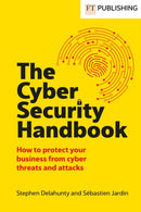 The Cyber Security Handbook : How to protect your business from cyber threats and attacks-9781292747477