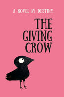 The Giving Crow : By Destiny-9781300029090