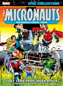 Micronauts Epic Collection: The Original Marvel Years -?They Came From Inner Space-9781302960612
