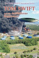 Tom Swift and the AntiInferno Suppressor-9781304718297