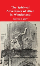 The Spiritual Adventures of Alice in Wonderland-9781304858801