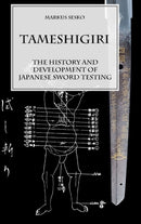 Tameshigiri - the History and Development of Japanese Sword Testing-9781312327030