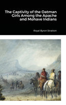 The Captivity of the Oatman Girls Among the Apache and Mohave Indians-9781312386129
