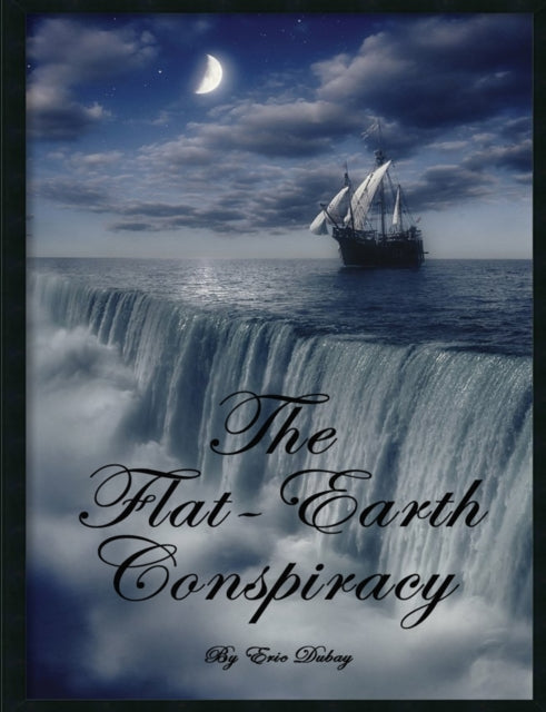 The Flat-Earth Conspiracy-9781312627161