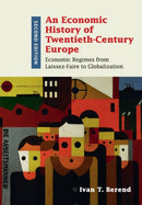 An Economic History of Twentieth-Century Europe : Economic Regimes from Laissez-Faire to Globalization-9781316501856