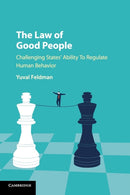 The Law of Good People : Challenging States' Ability to Regulate Human Behavior-9781316502082