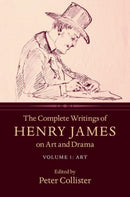 The Complete Writings of Henry James on Art and Drama: Volume 1, Art-9781316505687
