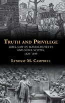Truth and Privilege : Libel Law in Massachusetts and Nova Scotia, 1820-1840-9781316510698