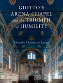 Giotto's Arena Chapel and the Triumph of Humility-9781316511046