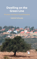 Dwelling on the Green Line : Privatize and Rule in Israel/Palestine-9781316512890