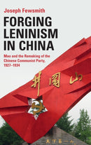 Forging Leninism in China : Mao and the Remaking of the Chinese Communist Party, 1927-1934-9781316513569