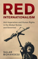 Red Internationalism : Anti-Imperialism and Human Rights in the Global Sixties and Seventies-9781316513798