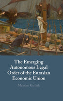The Emerging Autonomous Legal Order of the Eurasian Economic Union-9781316514061