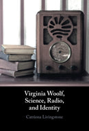 Virginia Woolf, Science, Radio, and Identity-9781316514078