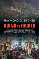 Ruins to Riches : The Economic Resurgence of Germany and Japan after 1945-9781316514528