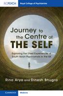 Journey to the Centre of the Self : Exploring the Lived Experiences of South Asian Psychiatrists in the UK-9781316514597