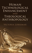 Human Technological Enhancement and Theological Anthropology-9781316515020