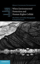 When Environmental Protection and Human Rights Collide : The Politics of Conflict Management by Regional Courts-9781316515808