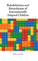 Rehabilitation and Remediation of Internationally Adopted Children-9781316516294