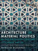 Architecture and Material Politics in the Fifteenth-century Ottoman Empire-9781316517604