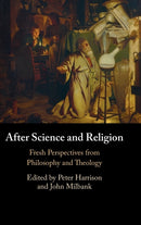 After Science and Religion : Fresh Perspectives from Philosophy and Theology-9781316517925