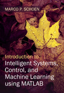 Introduction to Intelligent Systems, Control, and Machine Learning Using MATLAB