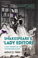 Shakespeare's `Lady Editors' : A New History of the Shakespearean Text-9781316518359
