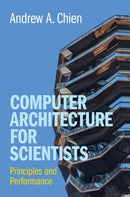 Computer Architecture for Scientists : Principles and Performance-9781316518533