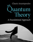 Quantum Theory : A Foundational Approach-9781316518595